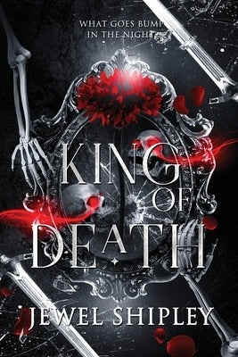 King of Death: What Goes Bump in the Night by Shipley, Jewel