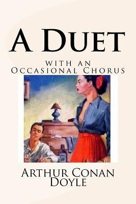 A Duet: with an Occasional Chorus by Conan Doyle, Arthur