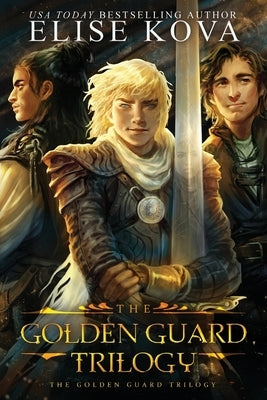 Golden Guard Trilogy: Complete Series by Kova, Elise