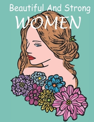 Beautiful And Strong WOMEN: The coloring book Gorgeous and beautiful Women images for coloring, a lot of women styles by Jabi, Adam