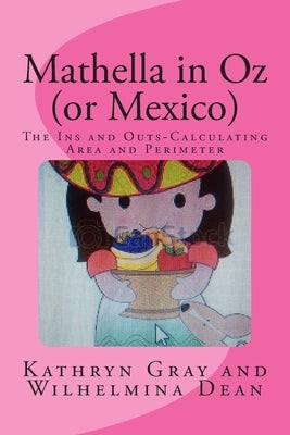 Mathella in Oz (or Mexico): The Ins and Outs-Calculating Area and Perimeter by Dean, Wilhelmina