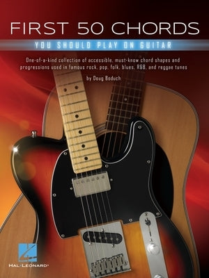 First 50 Chords You Should Play on Guitar by Boduch, Doug