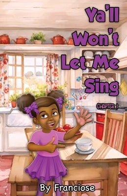 Ya'll Won't Let Me Sing: Chapter One by Slaughter, Francoise