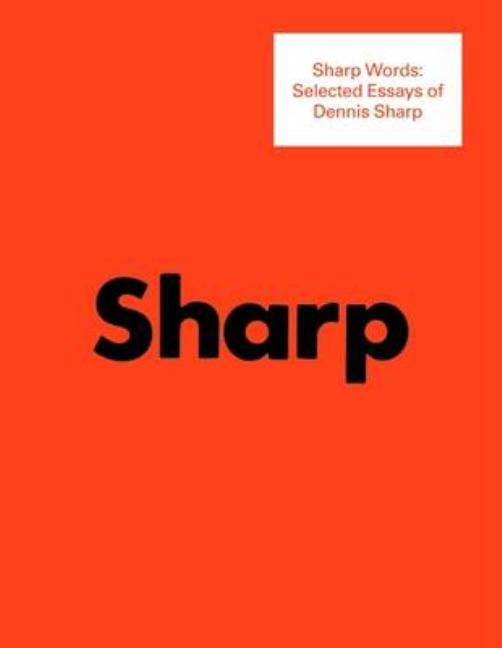 Sharp Words: Selected Essays of Dennis Sharp by Sharp, Dennis