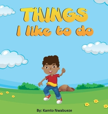 Things I like to do by Nwabueze, Kamto