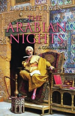 The Arabian Nights: A Companion by Irwin, Robert