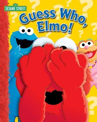 Sesame Street: Guess Who, Elmo! by Sesame Street