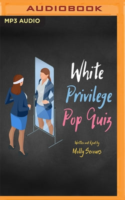 White Privilege Pop Quiz: Reflecting on Whiteness by Secours, Molly