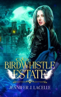 Birdwhistle Estate by Lacelle, Jennifer J.