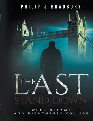 The Last Stand Down by Bradbury, Philip J.