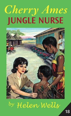 Cherry Ames, Jungle Nurse by Wells, Helen