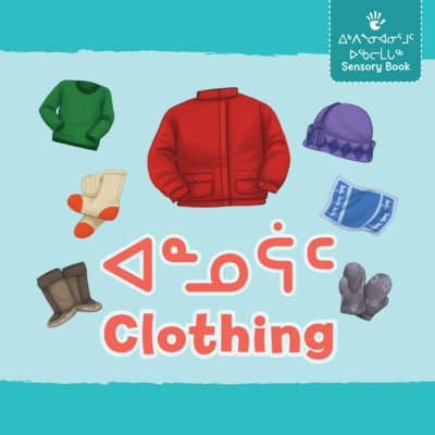 Clothing: Bilingual Inuktitut and English Edition by Education, Inhabit