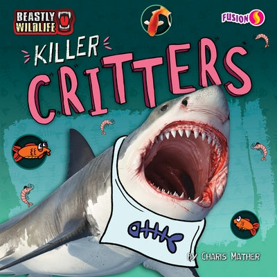 Killer Critters by Mather, Charis