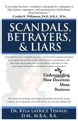 Scandals, Betrayers, & Liars: Understanding How Deceivers Mean Business by Tennin, Kyla Latrice