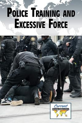 Police Training and Excessive Force by Schauer, Pete