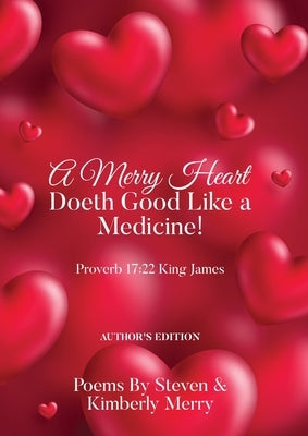 A Merry Heart Doeth Good Like a Medicine!: Proverb 17:22 King James by Merry, Steven