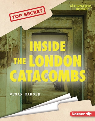 Inside the London Catacombs by Harder, Megan