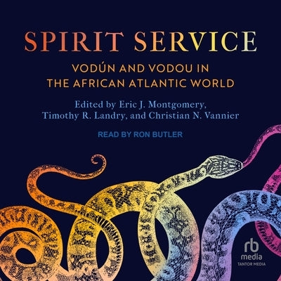 Spirit Service: Vodún and Vodou in the African Atlantic World by Vannier, Christian N.