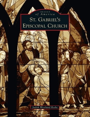 St. Gabriel's Episcopal Church by Rosbe, Judith Westlund