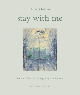 Stay with Me by Orstavik, Hanne