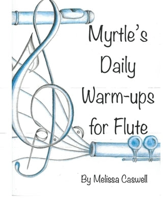 Myrtle's Daily Warm-ups for Flute by Caswell, Cathy