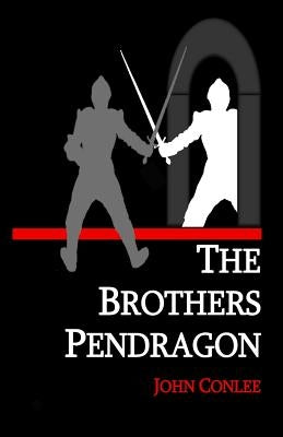 The Brothers Pendragon by Conlee, John