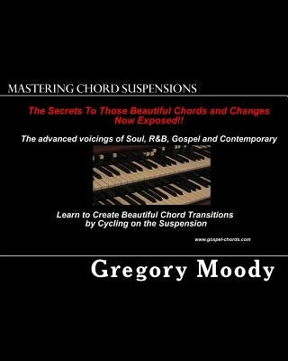 Mastering Chord Suspensions by Moody, Gregory