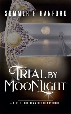 Trial by Moonlight by Hanford, Summer H.