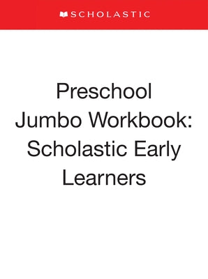 Preschool Jumbo Workbook: Scholastic Early Learners (Jumbo Workbook) by Scholastic