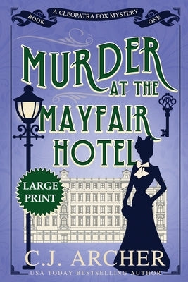 Murder at the Mayfair Hotel: Large Print by Archer, C. J.