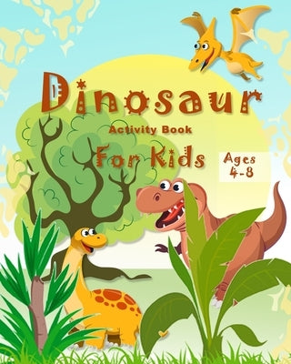 DinosaurActivity Book for Kids Ages 4-8: A Fun Kid Workbook Game For Learning, Coloring, Mazes, Word Search and More), for girls and boys by Su, Sally