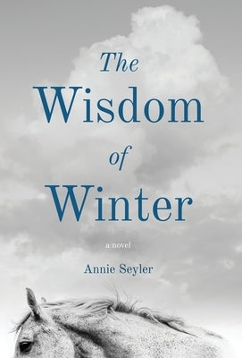 The Wisdom of Winter by Seyler, Annie