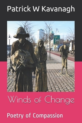 Winds of Change: Poetry of Compassion by Kavanagh, Patrick W.