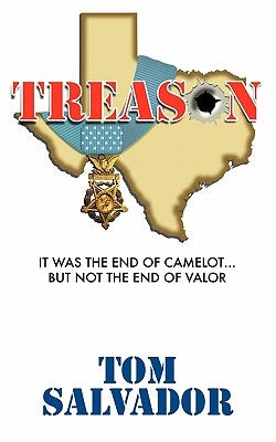 Treason: It Was the End of Camelot... But Not the End of Valor by Salvador, Tom