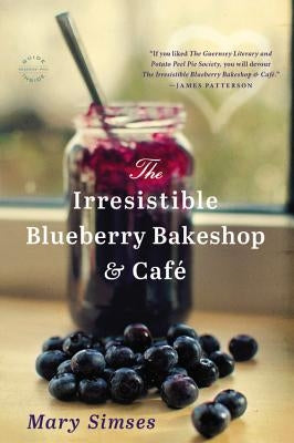 The Irresistible Blueberry Bakeshop & Cafe by Simses, Mary