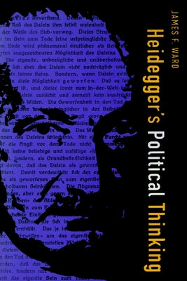 Heidegger's Political Thinking by Ward, James F.