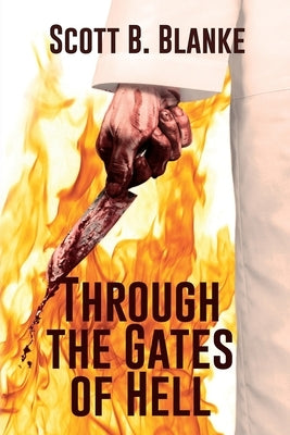 Through the Gates of Hell by Blanke, Scott B.