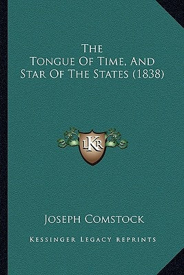 The Tongue Of Time, And Star Of The States (1838) by Comstock, Joseph