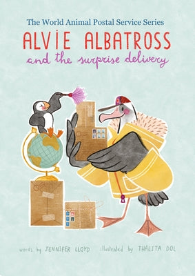 Alvie Albatross and the Surprise Delivery by Lloyd, Jennifer