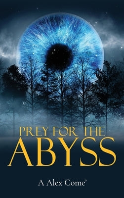 Prey for the Abyss by Come', A. Alex