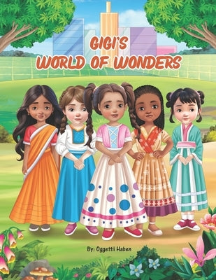 GIGI's WORLD OF WONDERS: Exploring Culture, Diversity, Cuisine, and Clothes by Haben, Oggettii