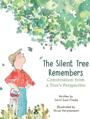 The Silent Tree Remembers: Conversation from a Tree's Perspective by Franks, Carol June