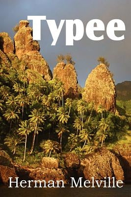 Typee, a Romance of the South Seas by Melville, Herman