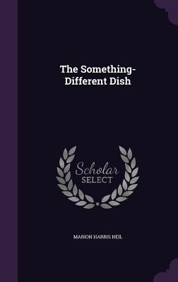 The Something-Different Dish by Neil, Marion Harris