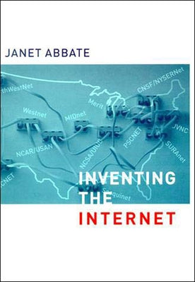 Inventing the Internet by Abbate, Janet