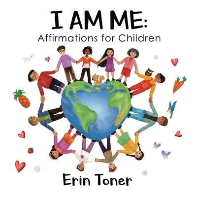 I Am Me: Affirmations for Children by Toner, Erin