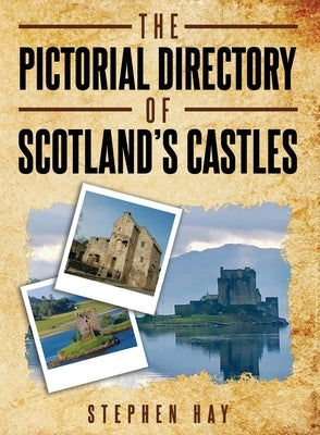 The Pictorial Directory of Scotland's Castles by Hay, Stephen