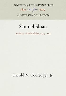 Samuel Sloan: Architect of Philadelphia, 1815-1884 by Jr.