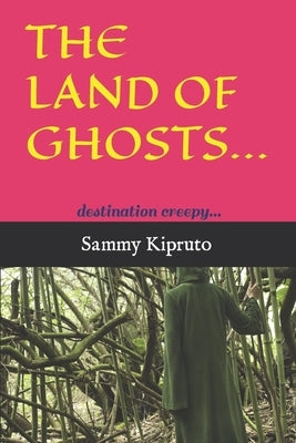 The Land of Ghosts..!: destination creepy... by Kipruto, Sammy