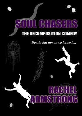 Soul Chasers: The Decomposition Comedy by Armstrong, Rachel